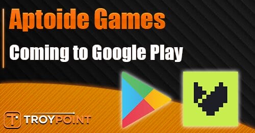 Aptoide Games coming to Google Play