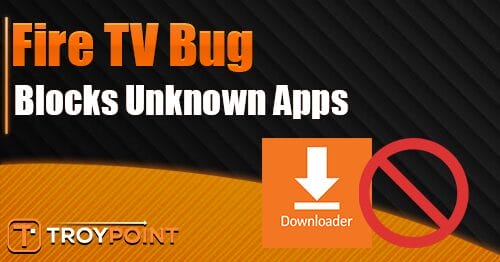 fire tv bug blocks unknown apps