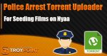 Police Arrest Nyaa Torrents Uploader