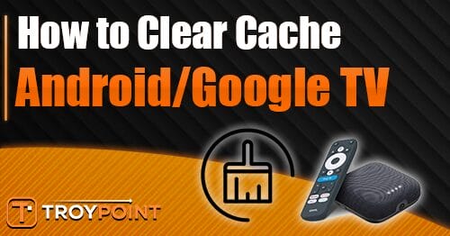 clear cache on android tv and google tv