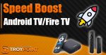 Speed Boost Android TV Fire TV