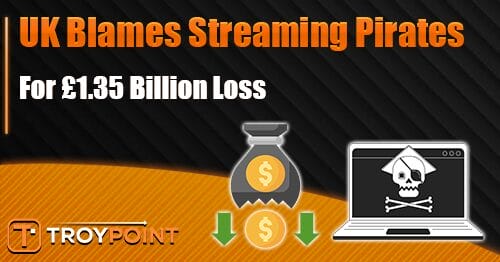 UK Blames Streaming Pirates for Loss